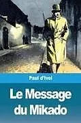 Kartonierter Einband Le Message du Mikado von Paul D'Ivoi