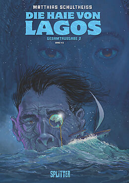 Fester Einband Die Haie von Lagos Gesamtausgabe: Zweiter Zyklus von Matthias Schultheiss
