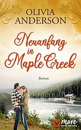 E-Book (epub) Neuanfang in Maple Creek von Olivia Anderson