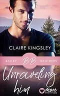 E-Book (epub) Unraveling Him von Claire Kingsley