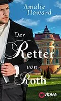 E-Book (epub) Der Retter von Roth von Amalie Howard