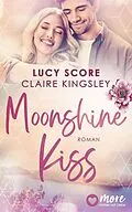 E-Book (epub) Moonshine Kiss von Lucy Score, Claire Kingsley