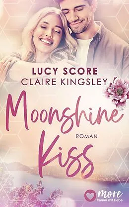 E-Book (epub) Moonshine Kiss von Lucy Score, Claire Kingsley