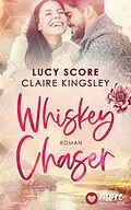E-Book (epub) Whiskey Chaser von Lucy Score, Claire Kingsley