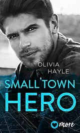 E-Book (epub) Small Town Hero von Olivia Hayle