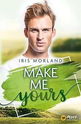 E-Book (epub) Make Me Yours von Iris Morland