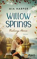 E-Book (epub) Willow Springs - Feeling Home von Mia Harper