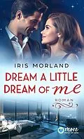E-Book (epub) Dream a little dream of me von Iris Morland