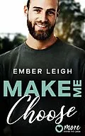 E-Book (epub) Make Me Choose von Ember Leigh