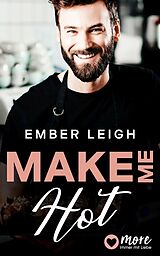 E-Book (epub) Make Me Hot von Ember Leigh