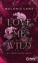 E-Book (epub) Love Me Wild - Mit jedem deiner Worte von Melanie Lane