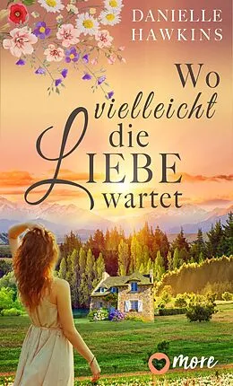 E-Book (epub) Wo vielleicht die Liebe wartet von Danielle Hawkins