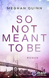 E-Book (epub) So Not Meant To Be von Meghan Quinn