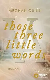 E-Book (epub) Those Three Little Words von Meghan Quinn
