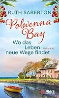 E-Book (epub) Polwenna Bay - Wo das Leben neue Wege findet von Ruth Saberton