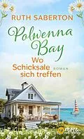 E-Book (epub) Polwenna Bay - Wo Schicksale sich treffen von Ruth Saberton