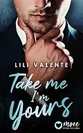 E-Book (epub) Take Me I'm Yours von Lili Valente