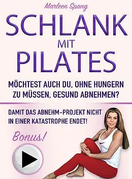 E-Book (epub) SCHLANK MIT PILATES MÖCHTEST AUCH DU, OHNE HUNGERN ZU MÜSSEN, GESUND ABNEHMEN? von Marleen Spang