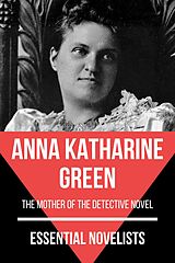 E-Book (epub) Essential Novelists - Anna Katharine Green von Anna Katharine Green, August Nemo