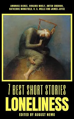 E-Book (epub) 7 best short stories - Loneliness von Ambrose Bierce, Virginia Woolf, Anton Chekhov