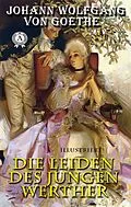 E-Book (epub) Die Leiden des jungen Werther (Illustriert) von Johann Wolfgang von Goethe