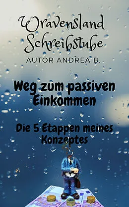 E-Book (epub) Weg zum passiven Einkommen von Andrea B.