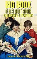 E-Book (epub) Big Book of Best Short Stories - Specials - Children's Literature von Kenneth Grahame, L. Frank Baum, Laura E. Richards
