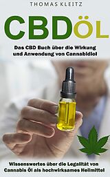 E-Book (epub) Cbd Öl: Das Cbd Buch über die Wirkung und Anwendung von Cannabidiol von Thomas Kleitz