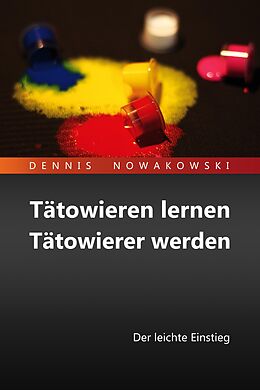 E-Book (epub) Tätowieren lernen - Tätowierer werden von Dennis Nowakowski