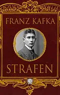 E-Book (epub) Strafen: Das Urteil / Die Verwandlung / In der Strafkolonie von Franz Kafka