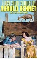 E-Book (epub) 7 best short stories by Arnold Bennett von Arnold Bennett, August Nemo