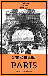 eBook (epub) 3 books to know Paris de Gaston Leroux, Victor Hugo, Émile Zola