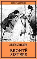 E-Book (epub) 3 books to know Brontë Sisters von Anne Brontë, Charlotte Bronte, Emily Brontë