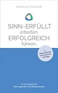 E-Book (epub) Sinn-erfüllt arbeiten. Erfolgreich führen. von Harald Pichler
