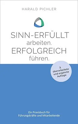E-Book (epub) Sinn-erfüllt arbeiten. Erfolgreich führen. von Harald Pichler