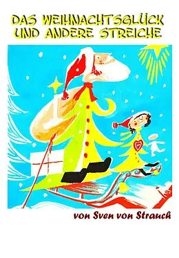 E-Book (epub) Das Weihnachtsglück und andere Streiche von Sven von Strauch
