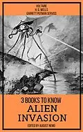 E-Book (epub) 3 books to know Alien Invasion von H. G. Wells, Garrett Putman Serviss, Voltaire
