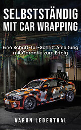 E-Book (epub) Selbstständig mit Car Wrapping von Aaron Lederthal