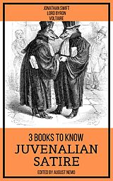 E-Book (epub) 3 books to know Juvenalian Satire von Jonathan Swift, Lord Byron, Voltaire