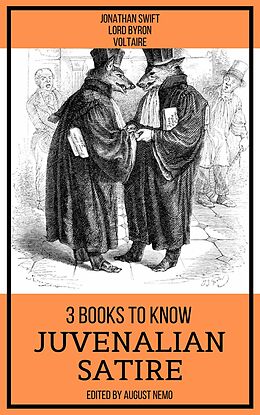 eBook (epub) 3 books to know Juvenalian Satire de Jonathan Swift, Lord Byron, Voltaire