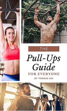 eBook (epub) The Pull-Ups Guide For Everyone de Thomas Ugi