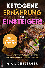 E-Book (epub) Ketogene Ernährung für Einsteiger! von Mia Lichtberger