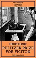 E-Book (epub) 3 Books To Know Pulitzer Prize for Fiction von Booth Tarkington, Edith Wharton, Willa Cather