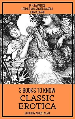 E-Book (epub) 3 books to know Classic Erotica von Leopold von Sacher-Masoch, D. H. Lawrence, John Cleland