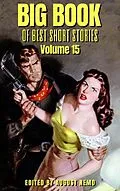 E-Book (epub) Big Book of Best Short Stories - Volume 15 von Anthony Hope, E. Pauline Johnson, Harvey J. O'Higgins