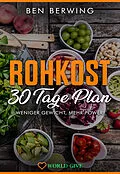 E-Book (epub) Rohkost 30 Tage Plan von Ben Berwing