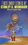 E-Book (epub) 7 best short stories by Stanley G. Weinbaum von Stanley G. Weinbaum, August Nemo