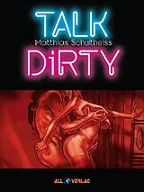 Fester Einband Talk Dirty 1 von Matthias Schultheiss