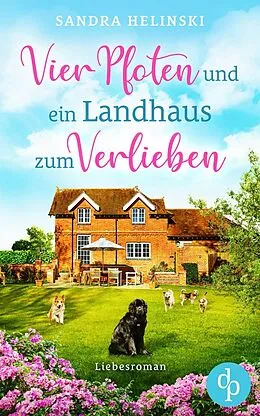 E-Book (epub) Vier Pfoten und ein Landhaus zum Verlieben von Sandra Helinski