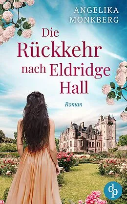 E-Book (epub) Die Rückkehr nach Eldridge Hall von Angelika Monkberg